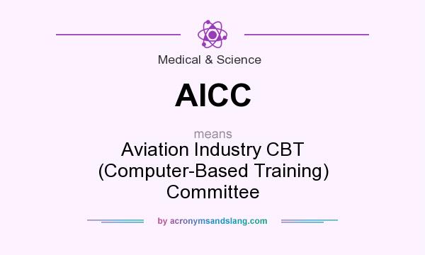 What does AICC mean? It stands for Aviation Industry CBT (Computer-Based Training) Committee