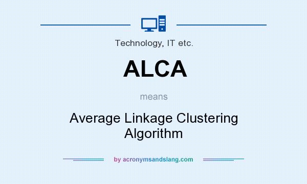 What does ALCA mean? It stands for Average Linkage Clustering Algorithm
