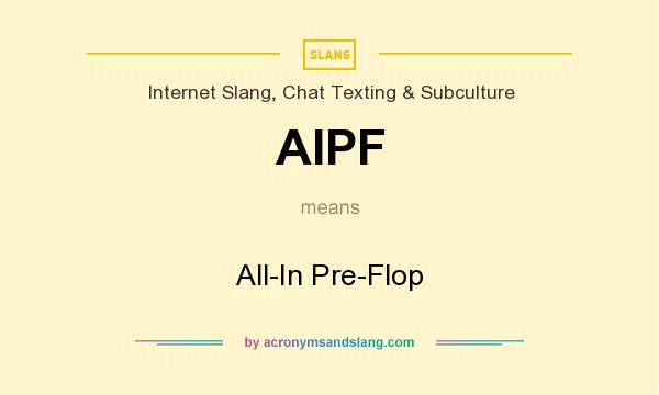 What does AIPF mean? It stands for All-In Pre-Flop