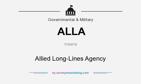 What does ALLA mean? It stands for Allied Long-Lines Agency