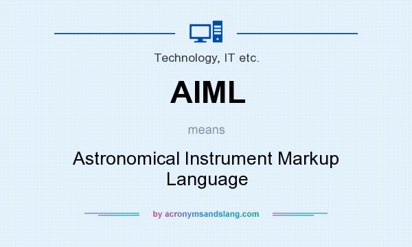 What does AIML mean? It stands for Astronomical Instrument Markup Language