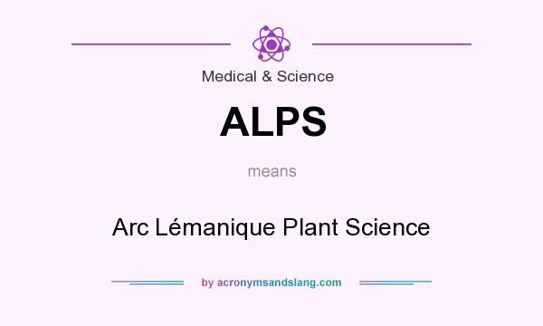 What does ALPS mean? It stands for Arc Lémanique Plant Science