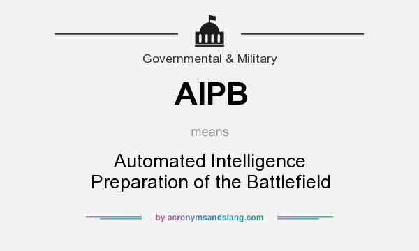 What does AIPB mean? It stands for Automated Intelligence Preparation of the Battlefield