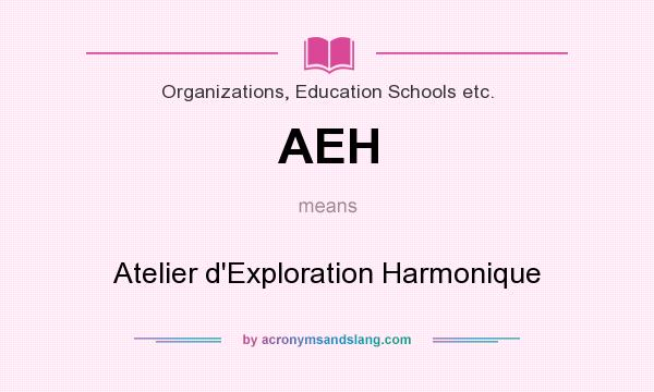 What does AEH mean? It stands for Atelier d`Exploration Harmonique