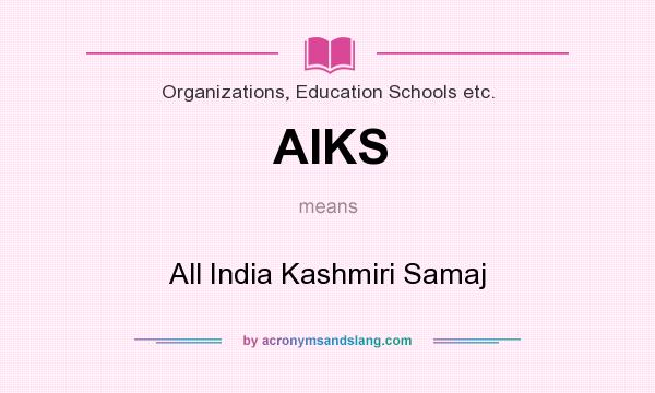 What does AIKS mean? It stands for All India Kashmiri Samaj