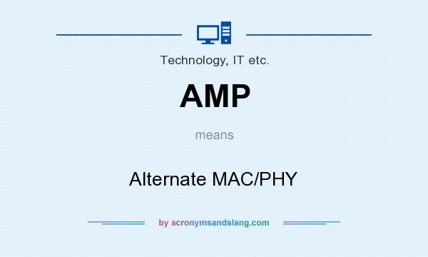 What does AMP mean? It stands for Alternate MAC/PHY