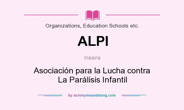 What does ALPI mean? It stands for Asociación para la Lucha contra La Parálisis Infantil