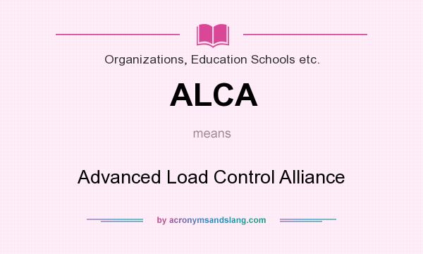 What does ALCA mean? It stands for Advanced Load Control Alliance
