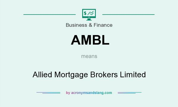 What does AMBL mean? It stands for Allied Mortgage Brokers Limited
