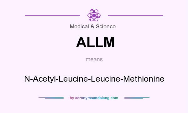 What does ALLM mean? It stands for N-Acetyl-Leucine-Leucine-Methionine