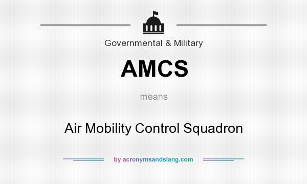 What does AMCS mean? It stands for Air Mobility Control Squadron