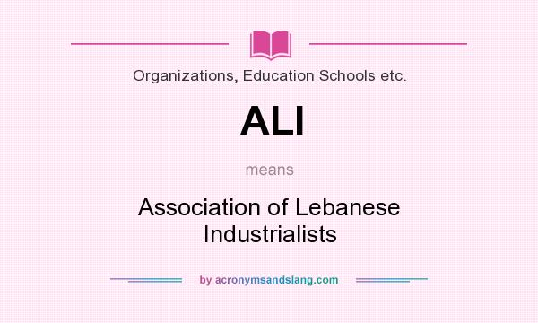 What does ALI mean? It stands for Association of Lebanese Industrialists