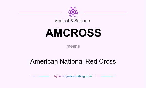 What does AMCROSS mean? It stands for American National Red Cross