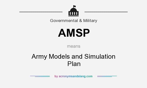 What does AMSP mean? It stands for Army Models and Simulation Plan