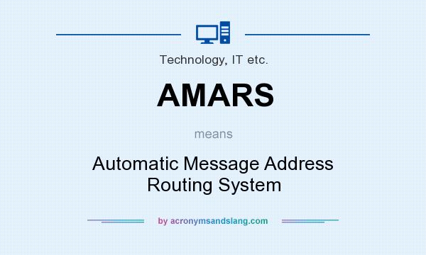 What does AMARS mean? It stands for Automatic Message Address Routing System