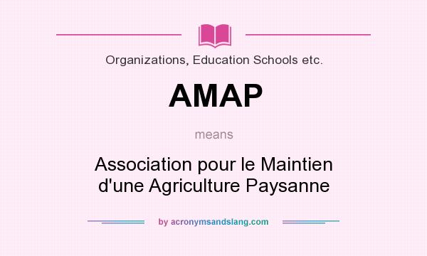 What does AMAP mean? It stands for Association pour le Maintien d`une Agriculture Paysanne