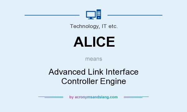 What does ALICE mean? It stands for Advanced Link Interface Controller Engine
