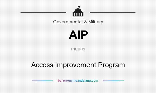 What does AIP mean? It stands for Access Improvement Program