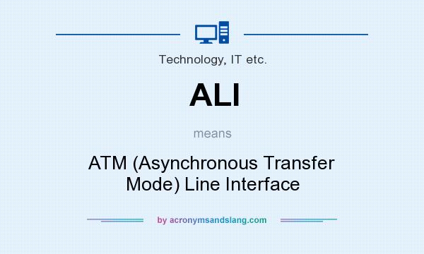 What does ALI mean? It stands for ATM (Asynchronous Transfer Mode) Line Interface