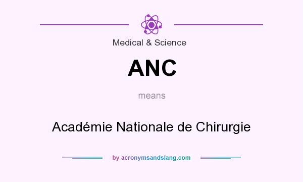 What does ANC mean? It stands for Académie Nationale de Chirurgie
