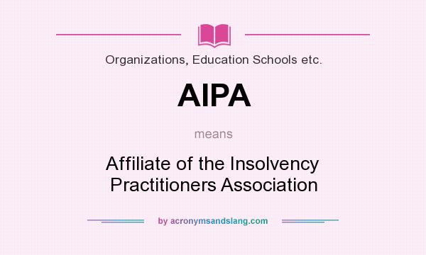 What does AIPA mean? It stands for Affiliate of the Insolvency Practitioners Association
