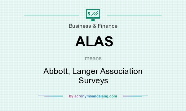 What does ALAS mean? It stands for Abbott, Langer Association Surveys
