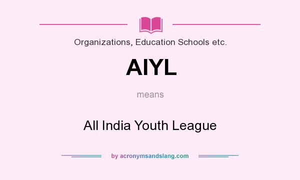 What does AIYL mean? It stands for All India Youth League