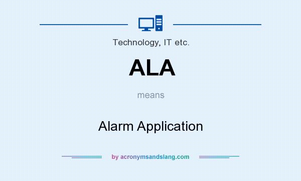 What does ALA mean? It stands for Alarm Application