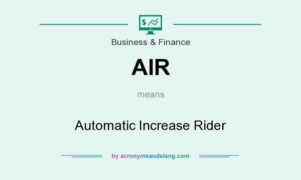 What does AIR mean? It stands for Automatic Increase Rider