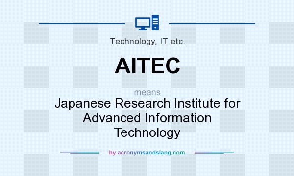 What does AITEC mean? It stands for Japanese Research Institute for Advanced Information Technology