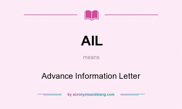 What does AIL mean? It stands for Advance Information Letter