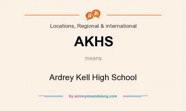 What does AKHS mean? It stands for Ardrey Kell High School