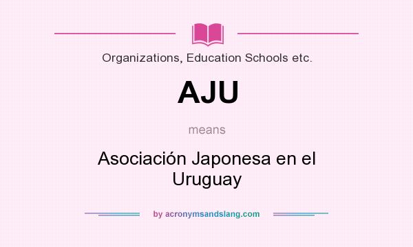 What does AJU mean? It stands for Asociación Japonesa en el Uruguay