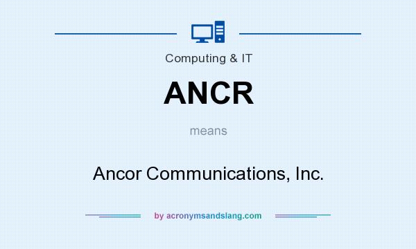 What does ANCR mean? It stands for Ancor Communications, Inc.