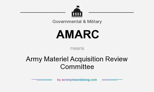 What does AMARC mean? It stands for Army Materiel Acquisition Review Committee