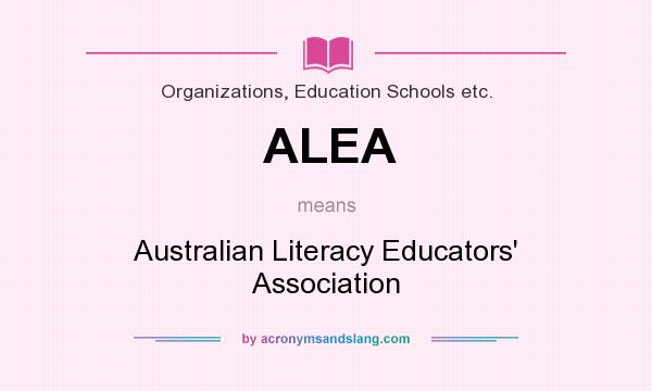 What does ALEA mean? It stands for Australian Literacy Educators` Association