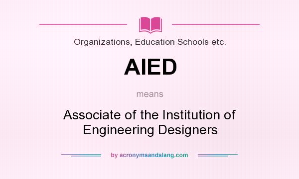 What does AIED mean? It stands for Associate of the Institution of Engineering Designers