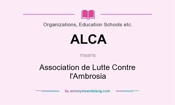 What does ALCA mean? It stands for Association de Lutte Contre l`Ambrosia