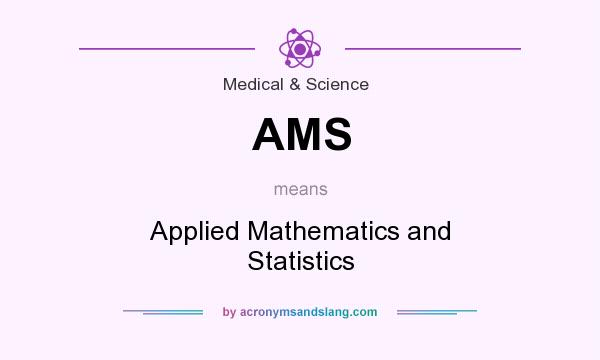 What does AMS mean? It stands for Applied Mathematics and Statistics