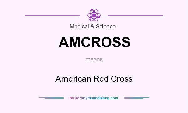 What does AMCROSS mean? It stands for American Red Cross