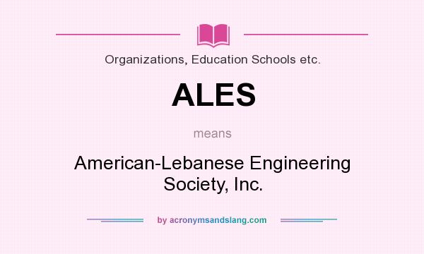 What does ALES mean? It stands for American-Lebanese Engineering Society, Inc.