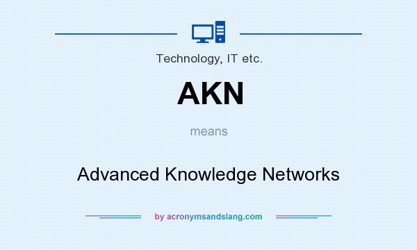 What does AKN mean? It stands for Advanced Knowledge Networks