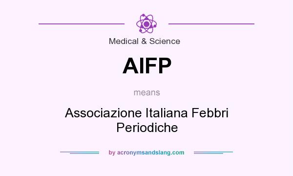 What does AIFP mean? It stands for Associazione Italiana Febbri Periodiche