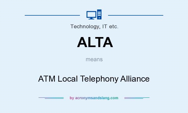 What does ALTA mean? It stands for ATM Local Telephony Alliance