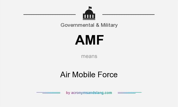 What does AMF mean? It stands for Air Mobile Force