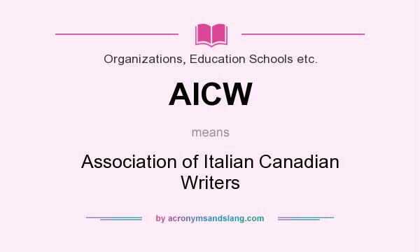 What does AICW mean? It stands for Association of Italian Canadian Writers