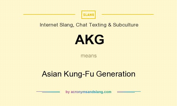 What does AKG mean? It stands for Asian Kung-Fu Generation