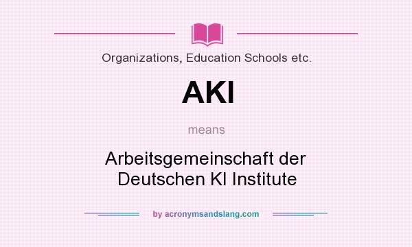 What does AKI mean? It stands for Arbeitsgemeinschaft der Deutschen KI Institute
