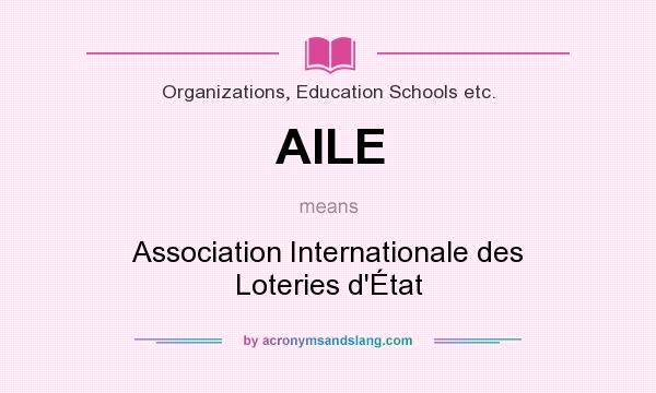 What does AILE mean? It stands for Association Internationale des Loteries d`État