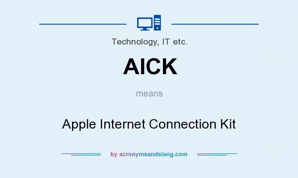 What does AICK mean? It stands for Apple Internet Connection Kit